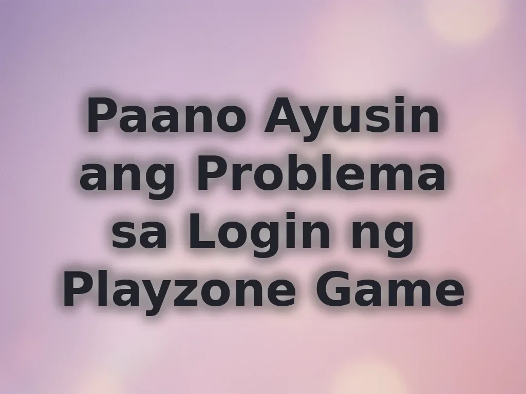Paano Ayusin ang Problema sa Login ng Playzone Game